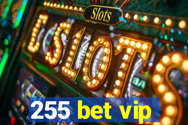 255 bet vip